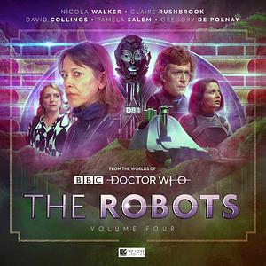 The Robots, Volume Four by Robert Whitelock, Sarah Grochala, Guy Adams