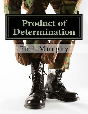 Product of Determination: The College Years by Phil Murphy