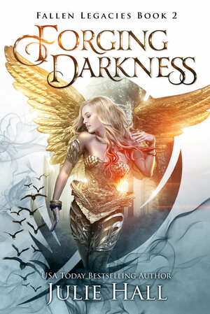 Forging Darkness by Julie Hall