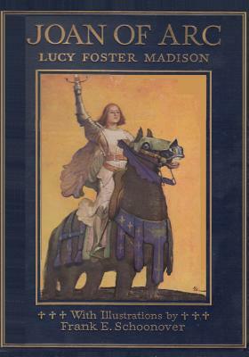 Joan of Arc the Warrior Maid by Lucy Foster Madison