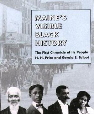 Maine's Visible Black History: The First Chronicle of Its People by H.H. Price