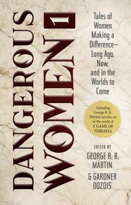 Dangerous Women, Vol. 1 by George R.R. Martin, Gardner Dozois