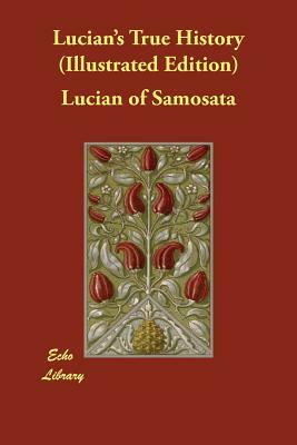Lucian's True History (Illustrated Edition) by Lucian of Samosata