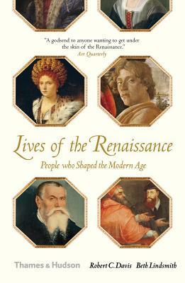 Lives of the Renaissance by Robert C. Davis, Beth Lindsmith