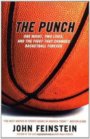 The Punch: One Night, Two Lives, and the Fight That ChangedBasketball Forever by John Feinstein