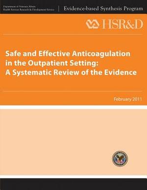 Safe and Effective Anticoagulation in the Outpatient Setting: A Systematic Review of the Evidence by Health Services Research Service, U. S. Department of Veterans Affairs