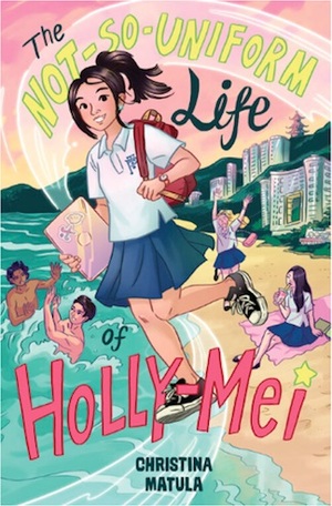 The Not-So-Uniform Life of Holly-Mei by Christina Matula