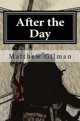 After the day: Book 1 of the Future collapse by Matthew Patrick Gilman