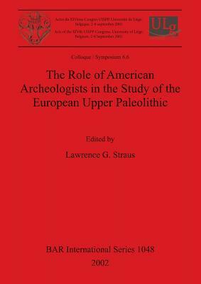 The Role of American Archeologists in the Study of the European Upper Paleolithic by 