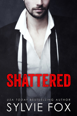 Shattered by Sylvie Fox