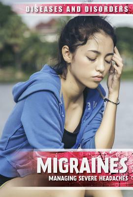 Migraines: Managing Severe Headaches by Jennifer Lombardo