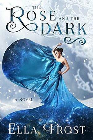 The Rose and the Dark by Karpov Kinrade, Ella Frost, Alex Lux