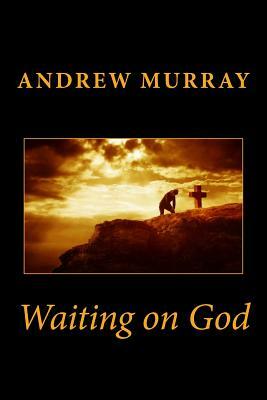 Waiting on God by Andrew Murray