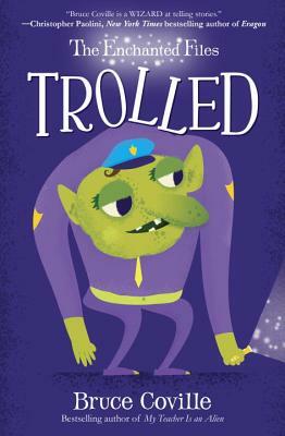 The Enchanted Files: Trolled by Bruce Coville