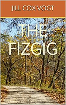 The Fizgig by Jill Cox Vogt