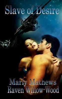 Slave of Desire by Raven Willow-Wood, Marly Mathews