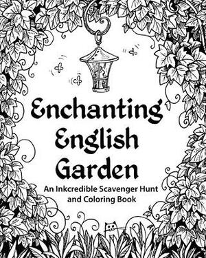 Enchanting English Garden: An Inkcredible Scavenger Hunt and Coloring Book by H R Wallace Publishing