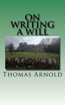 On Writing a Will by Thomas Arnold