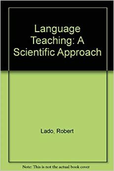 Language Teaching, a Scientific Approach by Robert Lado