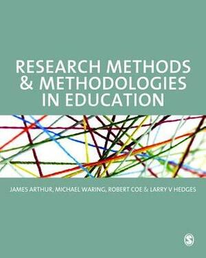 Research Methods and Methodologies in Education by Robert Coe, Larry V. Hedges, Michael J. Waring