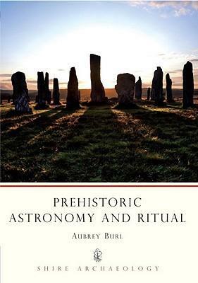 Prehistoric Astronomy and Ritual by Aubrey Burl