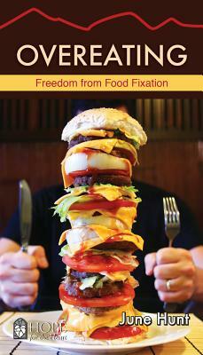 Overeating (5-Pk): Freedom from Food Fixation by J. Hunt