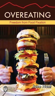 Overeating (5-Pk): Freedom from Food Fixation by J. Hunt