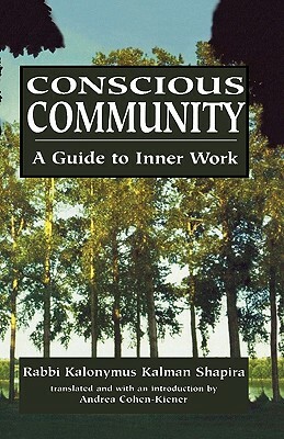 Conscious Community: A Guide to Inner Work by Kalonymus Kalman Shapira