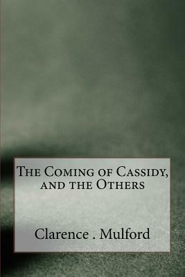 The Coming of Cassidy, and the Others by Clarence E. Mulford
