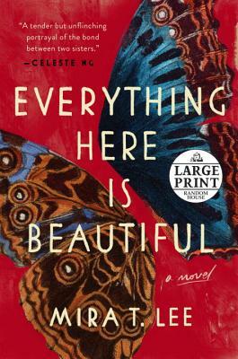 Everything Here Is Beautiful by Mira T. Lee