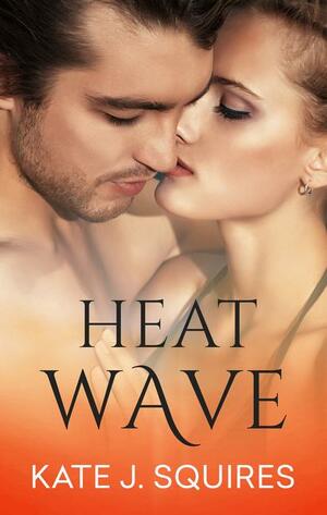 Heat Wave by Kate J. Squires