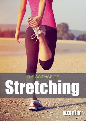 The Science of Stretching by Alex Reid