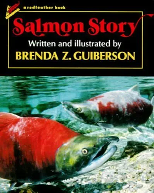 Salmon Story by Brenda Z. Guiberson