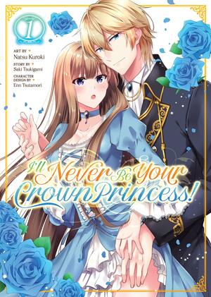 I'll Never Be Your Crown Princess! Vol. 1 by Natsu Kuroki, Saki Tsukigami