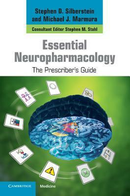 Essential Neuropharmacology: The Prescriber's Guide by Michael J. Marmura, Stephen M. Stahl, Nancy Muntner, Stephen D. Silberstein