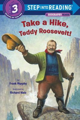 Take a Hike, Teddy Roosevelt! by Frank Murphy