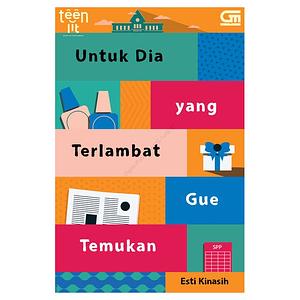 Untuk Dia yang Terlambat Gue Temukan by Esti Kinasih