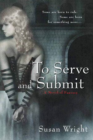 To Serve and Submit by Susan Wright