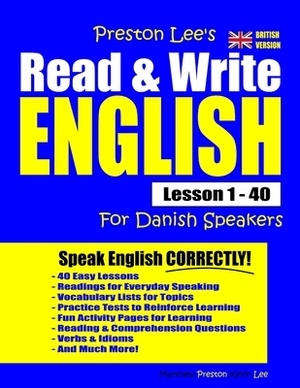 Preston Lee's Read & Write English Lesson 1 - 40 For Danish Speakers (British Version) by Matthew Preston, Kevin Lee