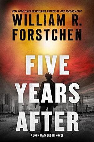 Five Years After by William R. Forstchen