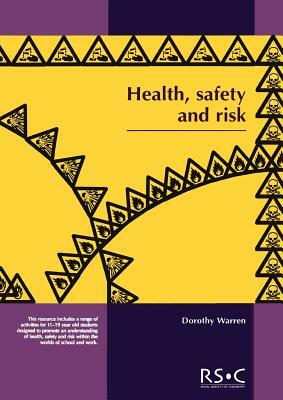 Health, Safety and Risk: Looking After Each Other at School and in the World of Work by Dorothy Warren