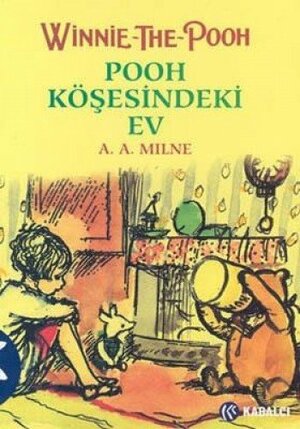 Winnie The Pooh Pooh Köşesindeki Ev by A.A. Milne