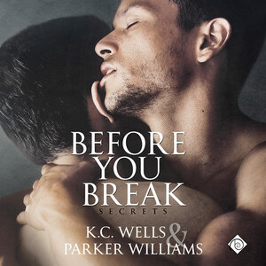 Before You Break by Parker Williams, K.C. Wells