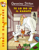 Te lo do io il karate! by Geronimo Stilton