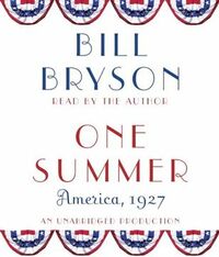 One Summer: America, 1927 by Bill Bryson