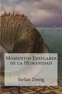 Momentos Estelares de La Humanidad by Raúl Bracho, Stefan Zweig