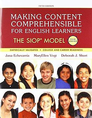 Making Content Comprehensible for English Learners: The SIOP Model with eText + Video Analysis Tool Access Code by MaryEllen Vogt, Deborah J. Short, Jana Echevarria, Jana Echevarria