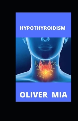 Hypothyroidism: Approaches for Total Patient Wellness by Oliver Mia