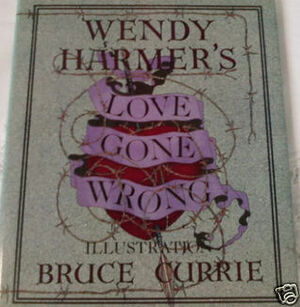 Love Gone Wrong by Wendy Harmer, Bruce Currie