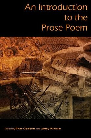 An Introduction to the Prose Poem by Jamey Dunham, Brian Clements